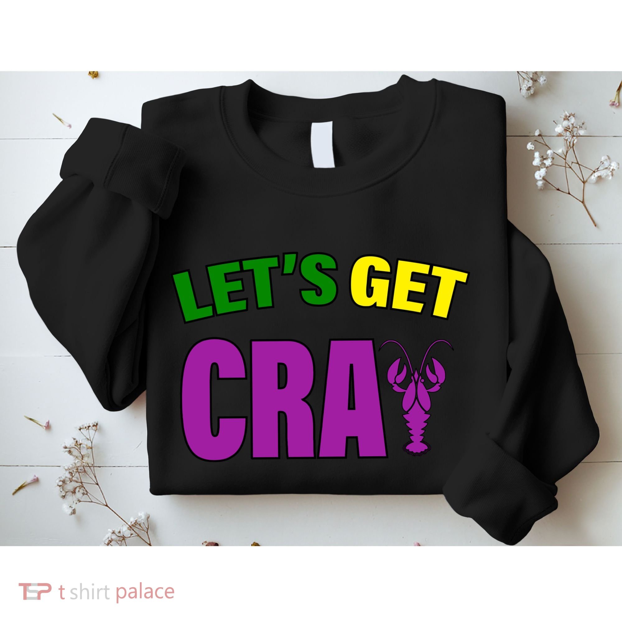 Lets Get Cray Mardi Gras Party Sweatshirt