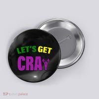 Lets Get Cray Mardi Gras Party Button thumb 0