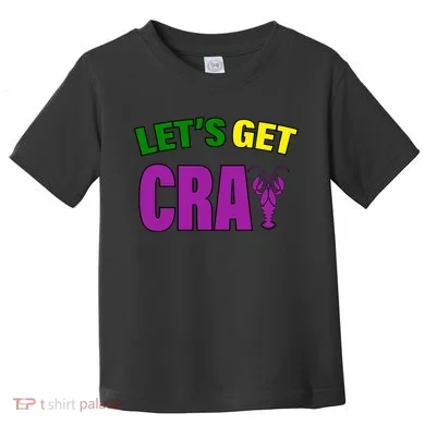 Lets Get Cray Mardi Gras Party Toddler T-Shirt