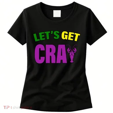 Lets Get Cray Mardi Gras Party Women's T-Shirt