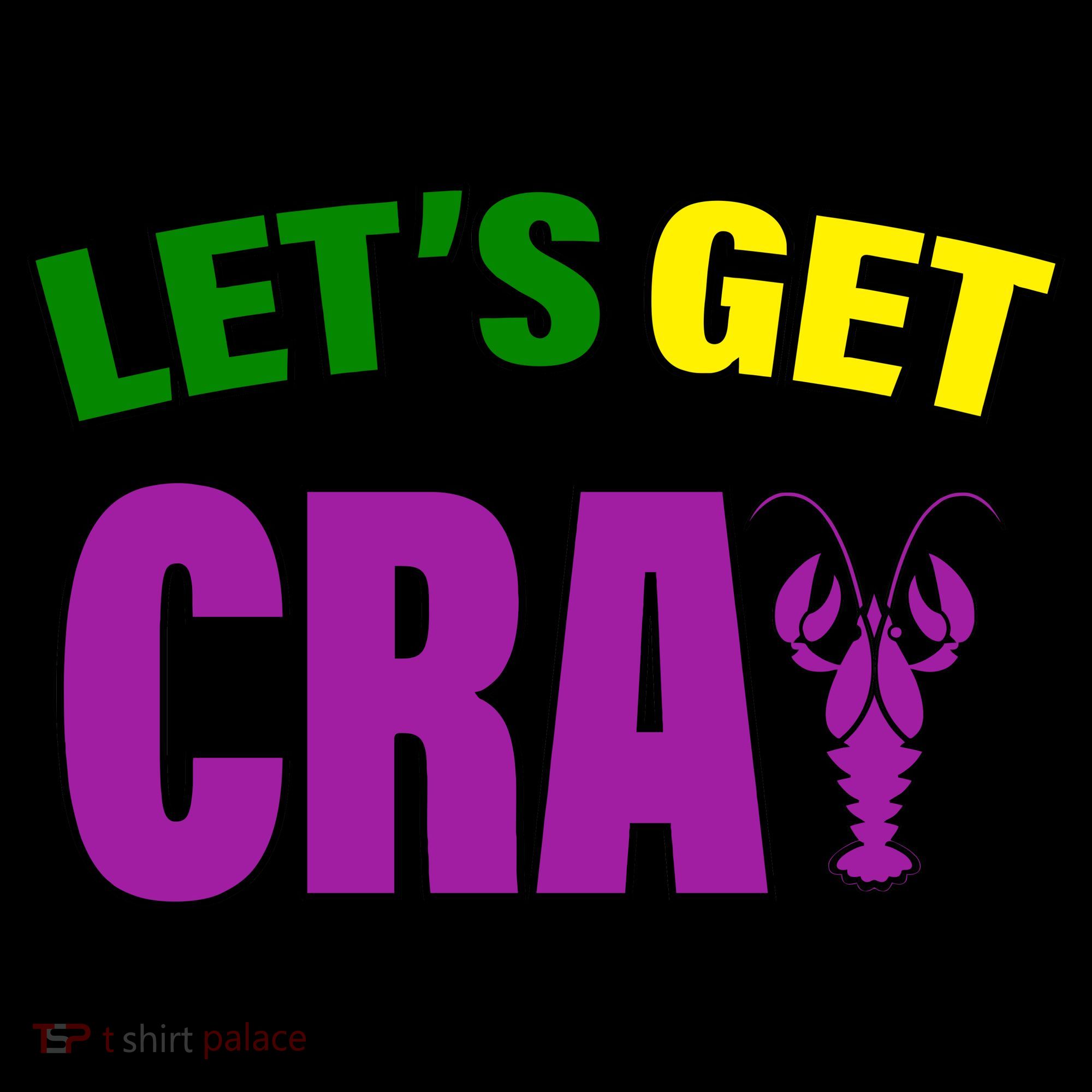 Lets Get Cray Mardi Gras Party Women's T-Shirt