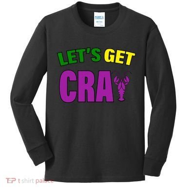 Lets Get Cray Mardi Gras Party Kids Long Sleeve Shirt