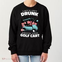 Let's Get Drunk Golf Cart Women's Sweatshirt thumb 0