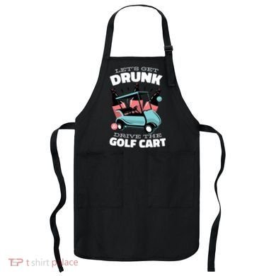 Let's Get Drunk Golf Cart Apron
