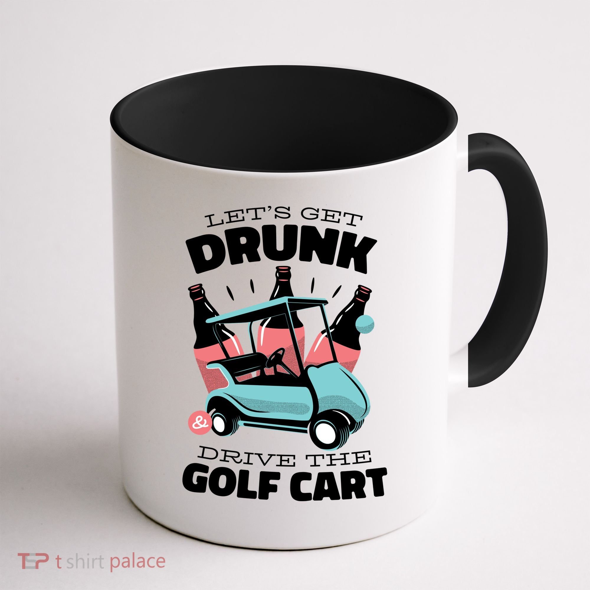 Let's Get Drunk Golf Cart Coffee Mug