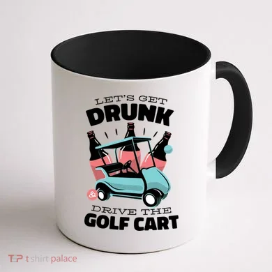 Let's Get Drunk Golf Cart Coffee Mug back