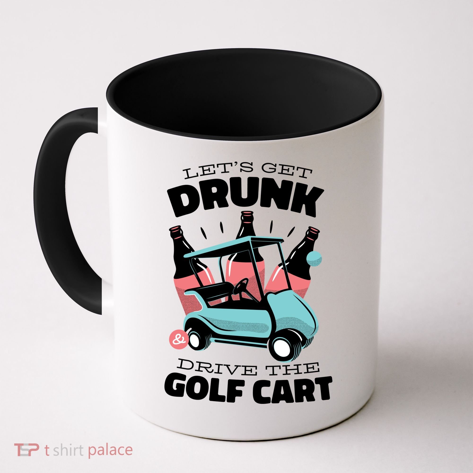 Let's Get Drunk Golf Cart Coffee Mug
