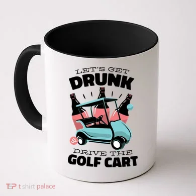 Let's Get Drunk Golf Cart Coffee Mug