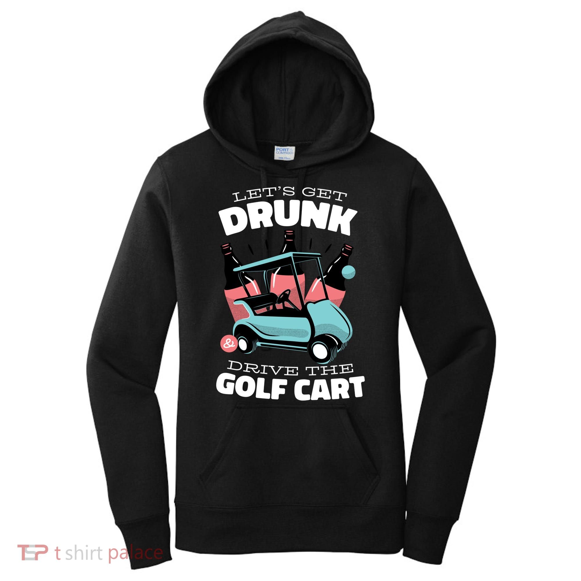 Let's Get Drunk Golf Cart Women's Hoodie