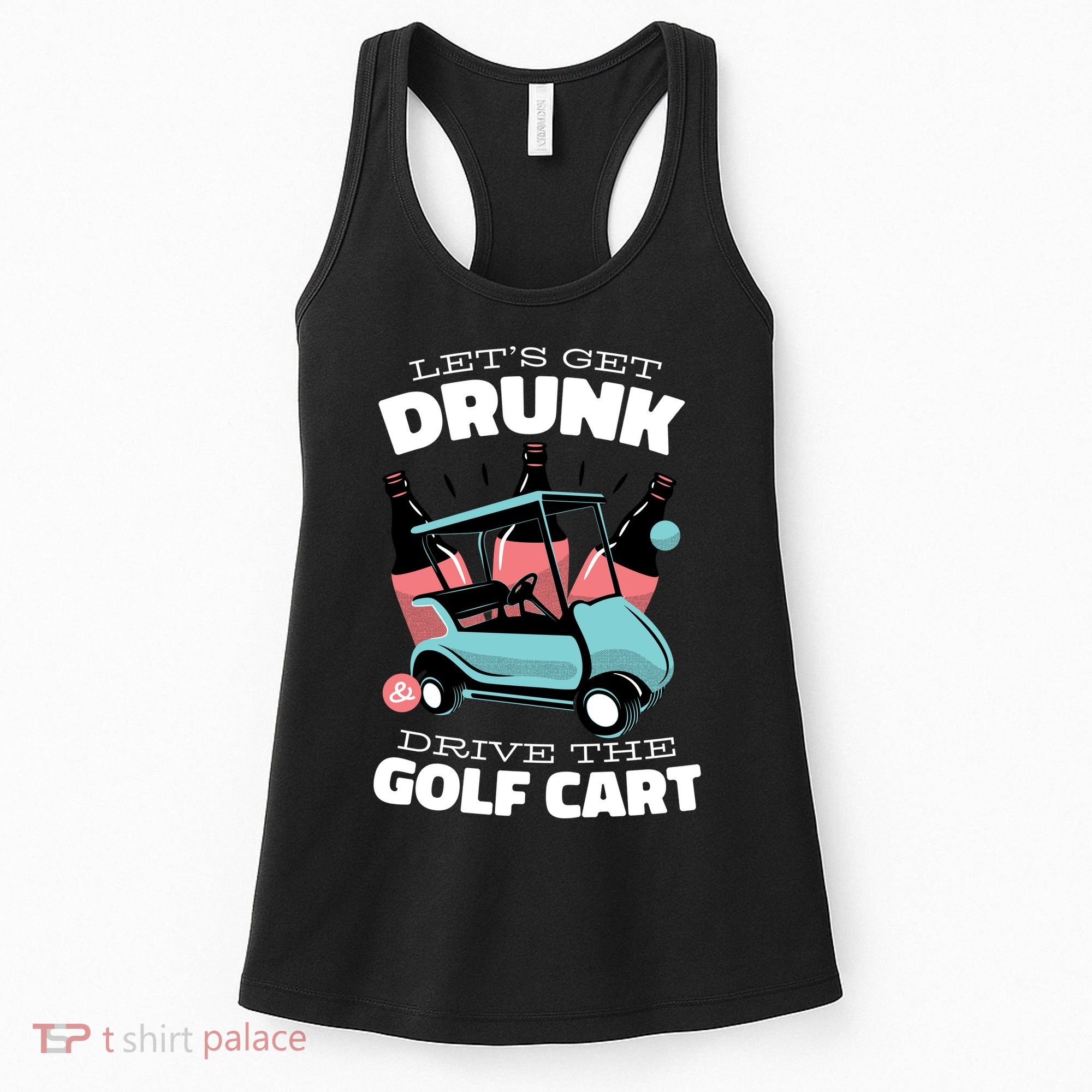 Let's Get Drunk Golf Cart Women's Tank Top