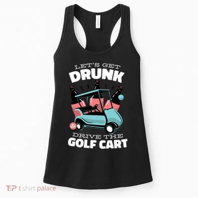Let's Get Drunk Golf Cart Women's Tank Top