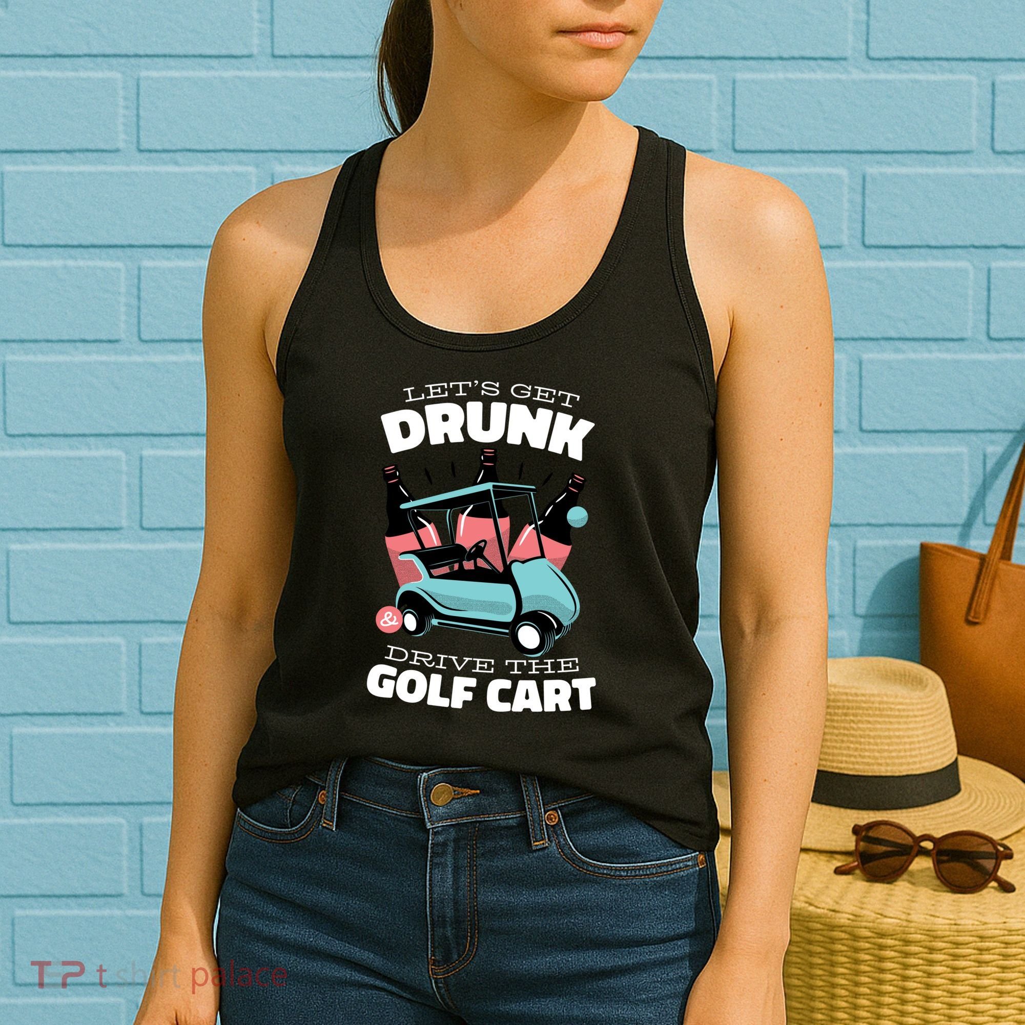 Let's Get Drunk Golf Cart Women's Tank Top