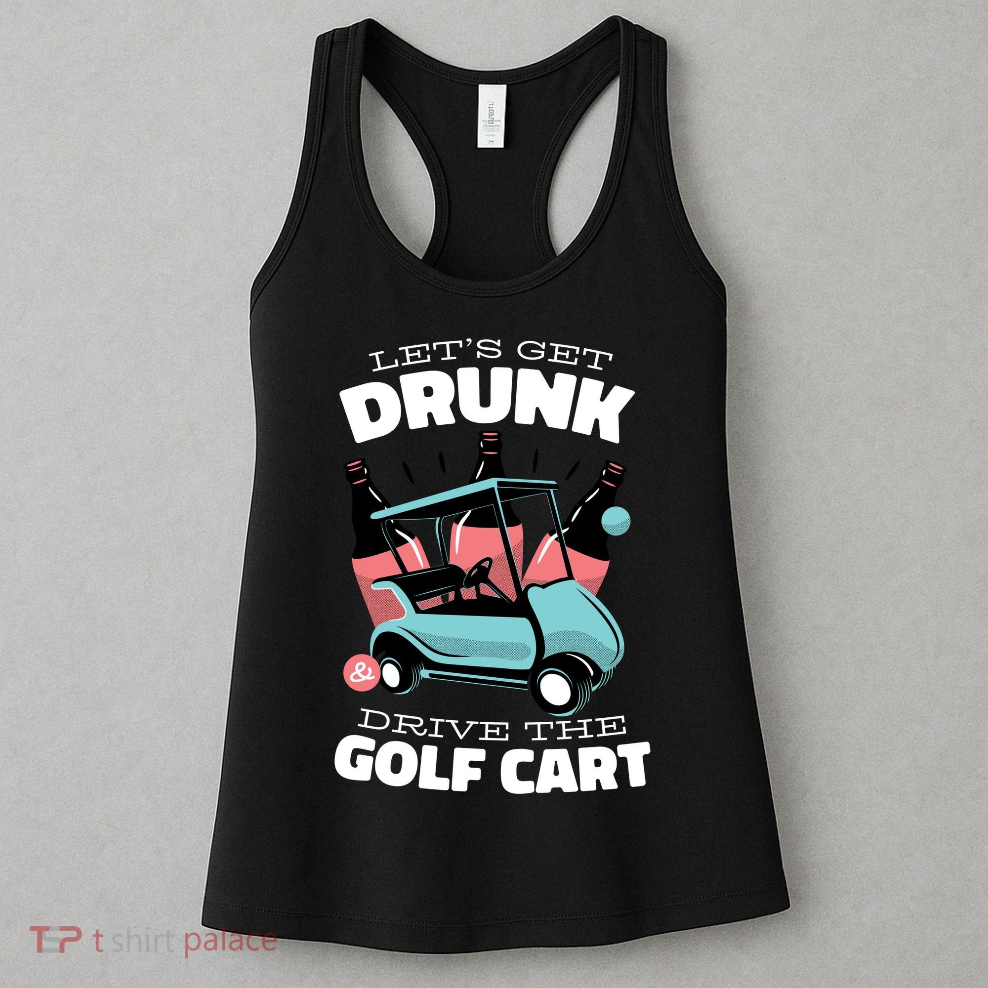 Let's Get Drunk Golf Cart Women's Tank Top