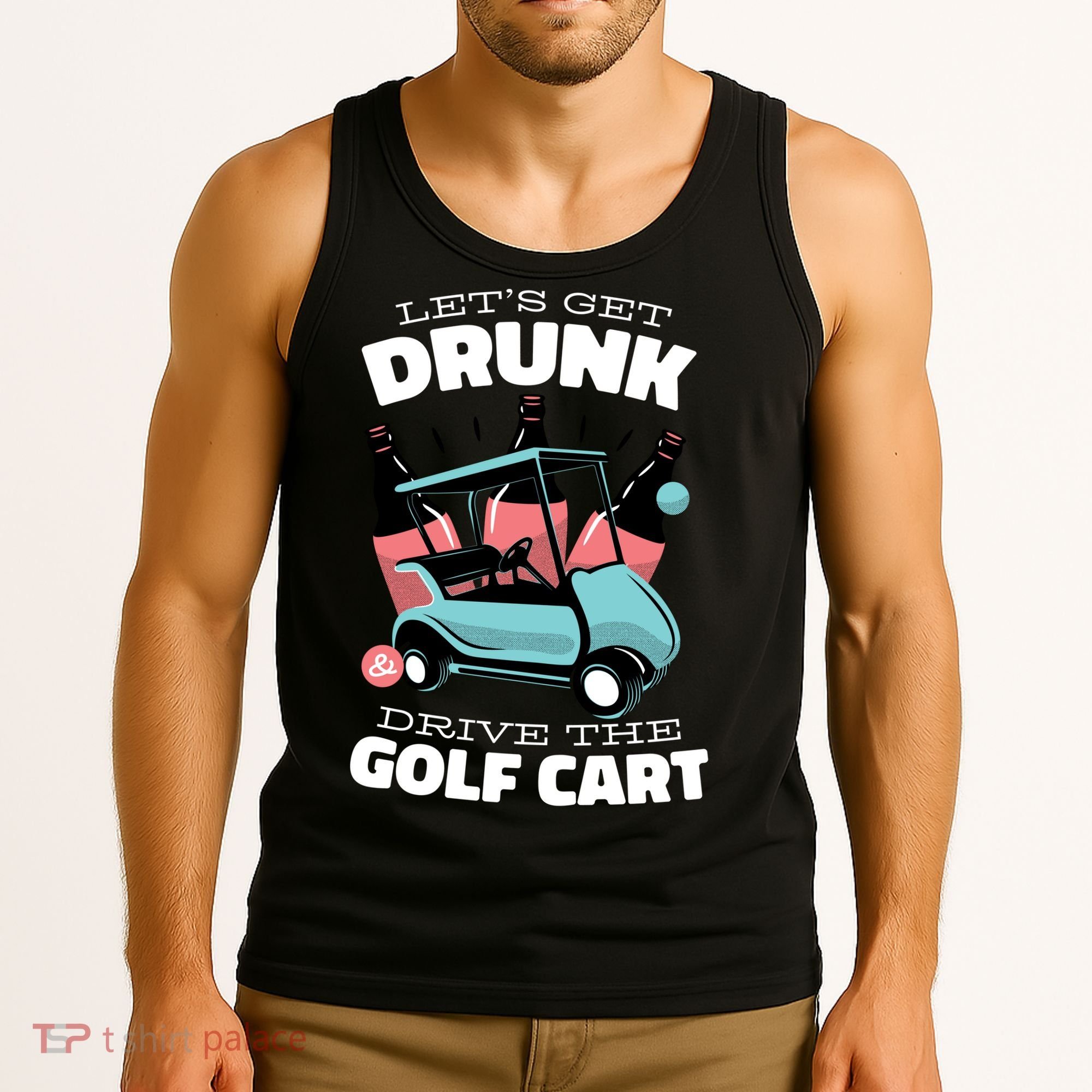 Let's Get Drunk Golf Cart Tank Top