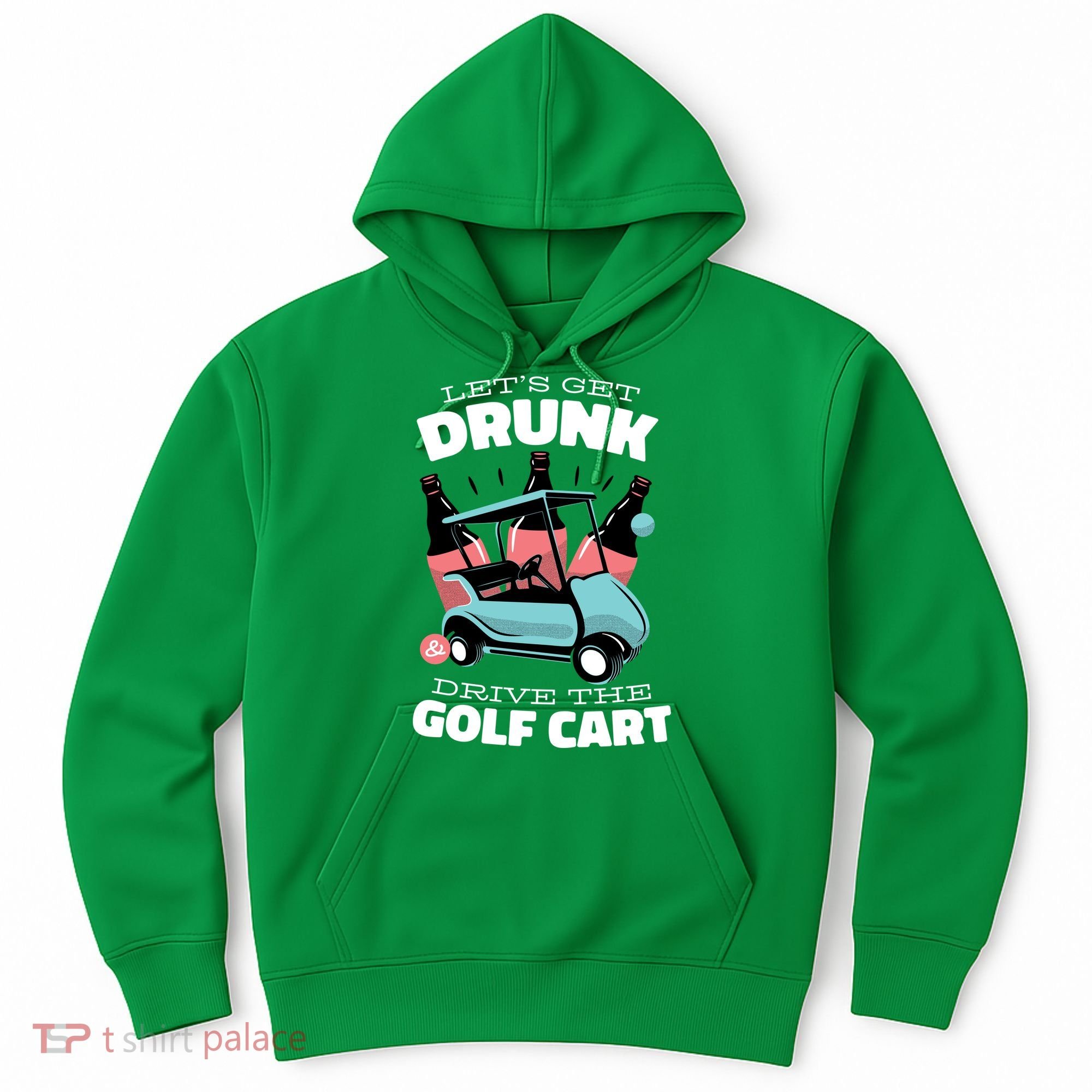 Let's Get Drunk Golf Cart Hoodie