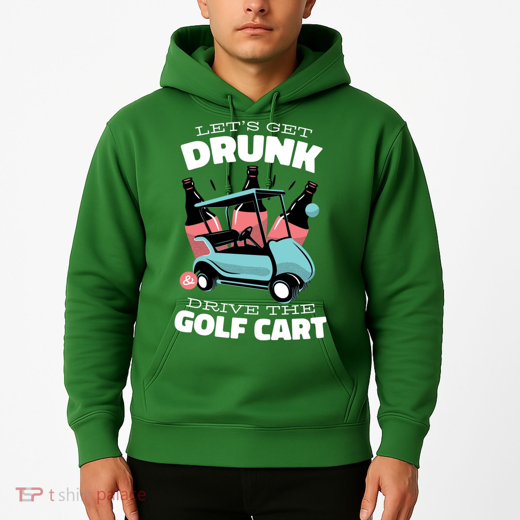 Let's Get Drunk Golf Cart Hoodie