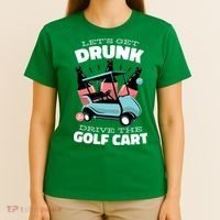 Let's Get Drunk Golf Cart T-Shirt thumb 4