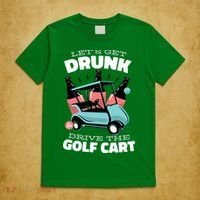 Let's Get Drunk Golf Cart T-Shirt thumb 5