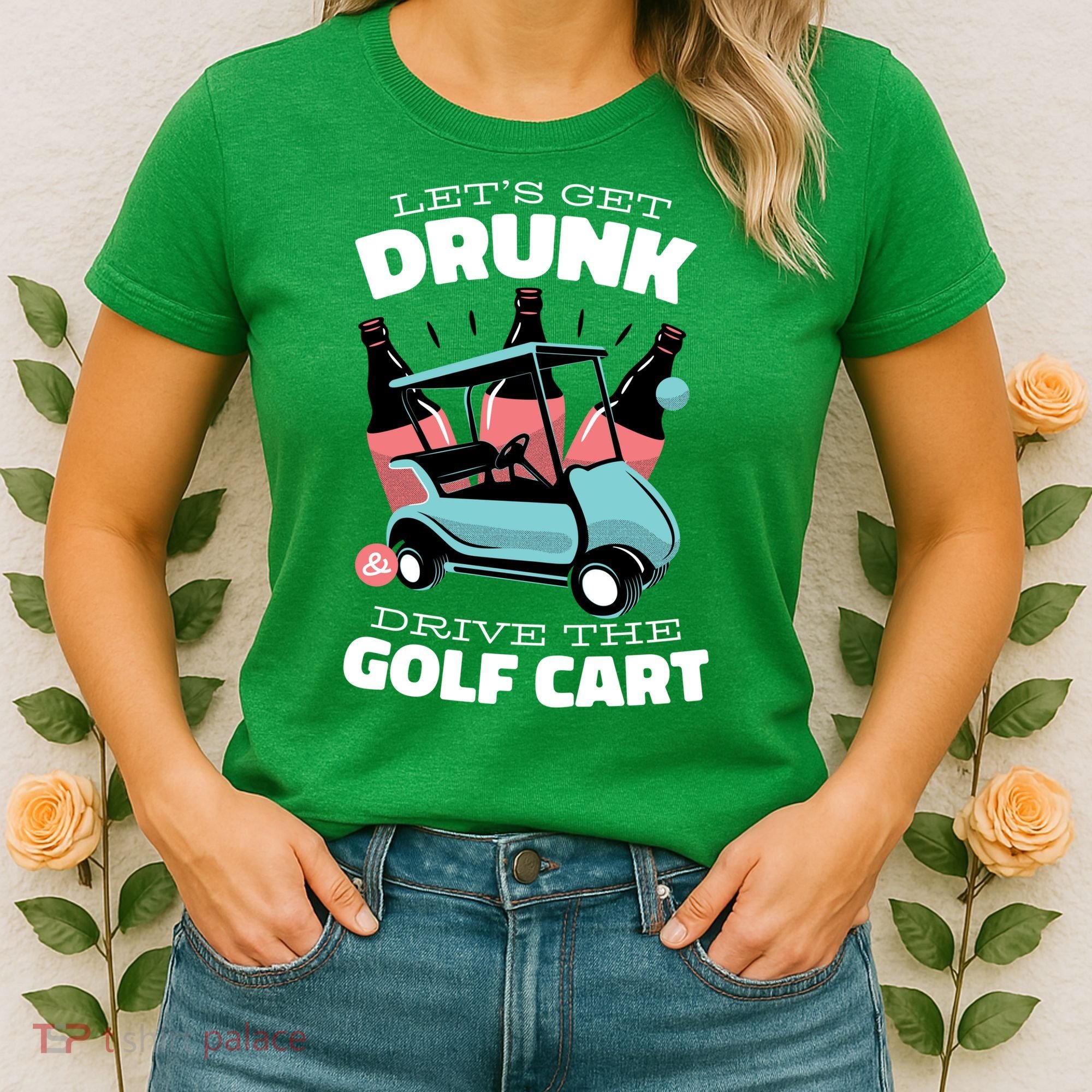 Let's Get Drunk Golf Cart Women's T-Shirt
