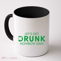 Let's Get Drunk Howbow Dah! St. Patrick's Day Clover Coffee Mug thumb 0