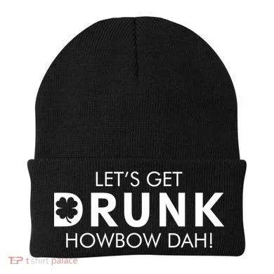 Let's Get Drunk Howbow Dah! St. Patrick's Day Clover Beanie