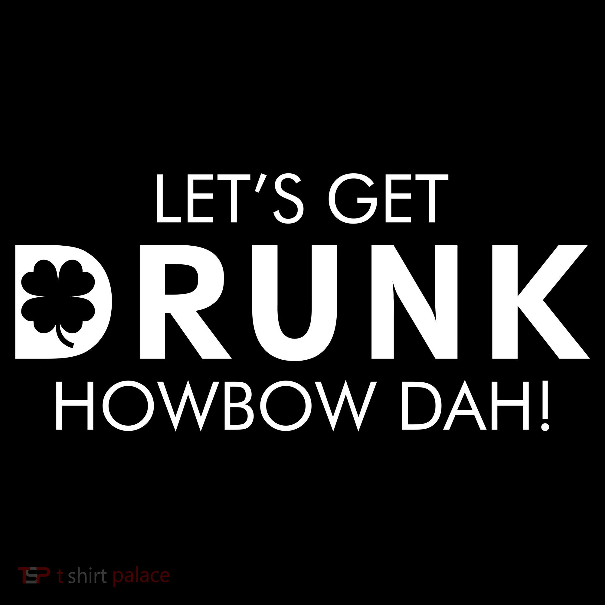 Let's Get Drunk Howbow Dah! St. Patrick's Day Clover Women's Tank Top
