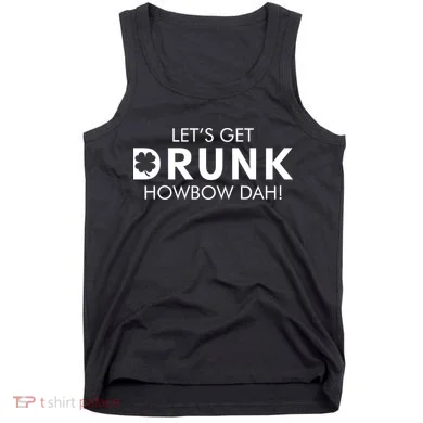 Let's Get Drunk Howbow Dah! St. Patrick's Day Clover Tank Top