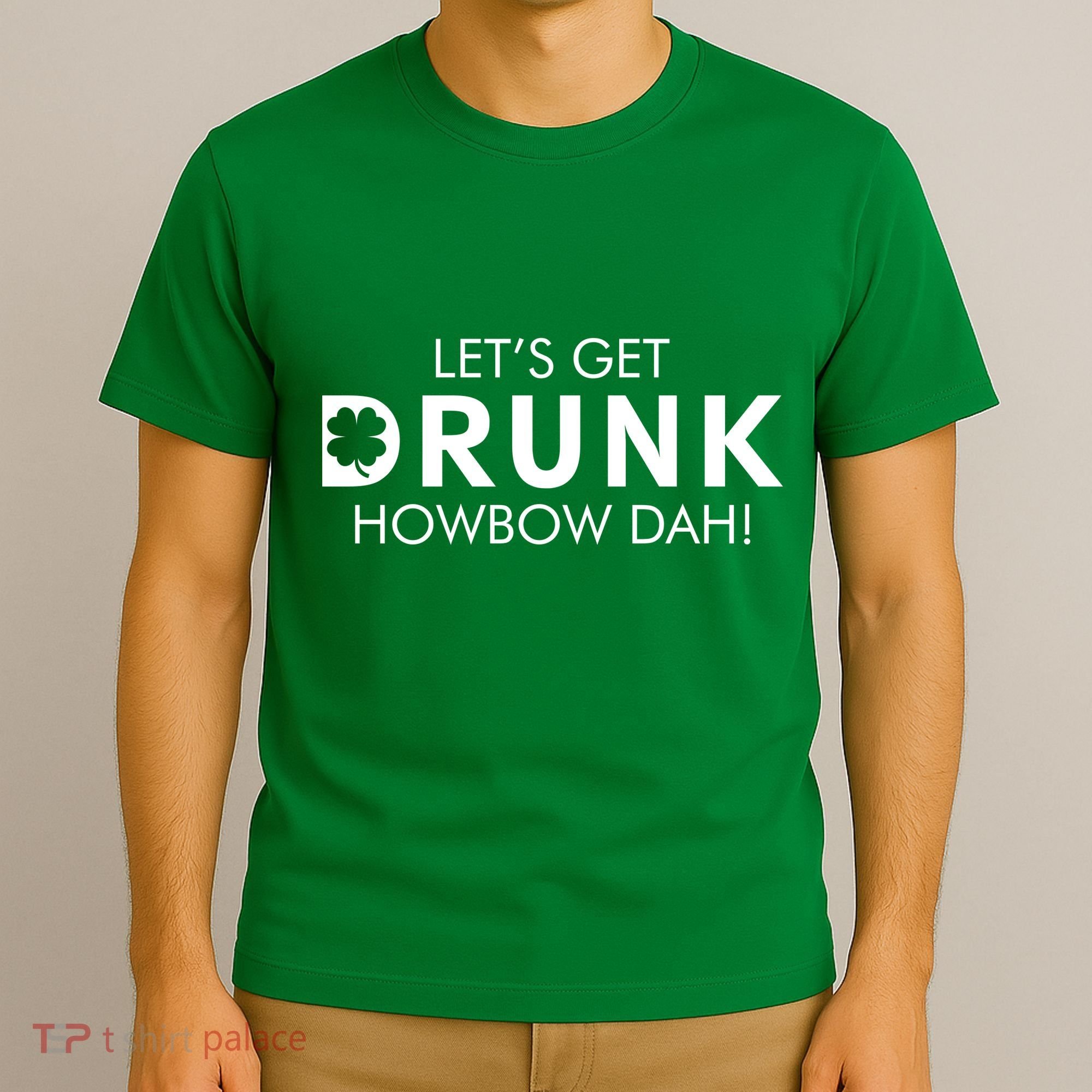 Let's Get Drunk Howbow Dah! St. Patrick's Day Clover T-Shirt
