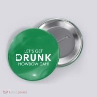 Let's Get Drunk Howbow Dah! St. Patrick's Day Clover Button thumb 0