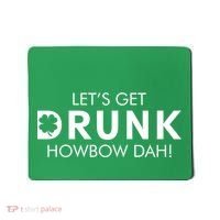 Let's Get Drunk Howbow Dah! St. Patrick's Day Clover Mousepad thumb 0