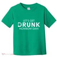 Let's Get Drunk Howbow Dah! St. Patrick's Day Clover Toddler T-Shirt thumb 0