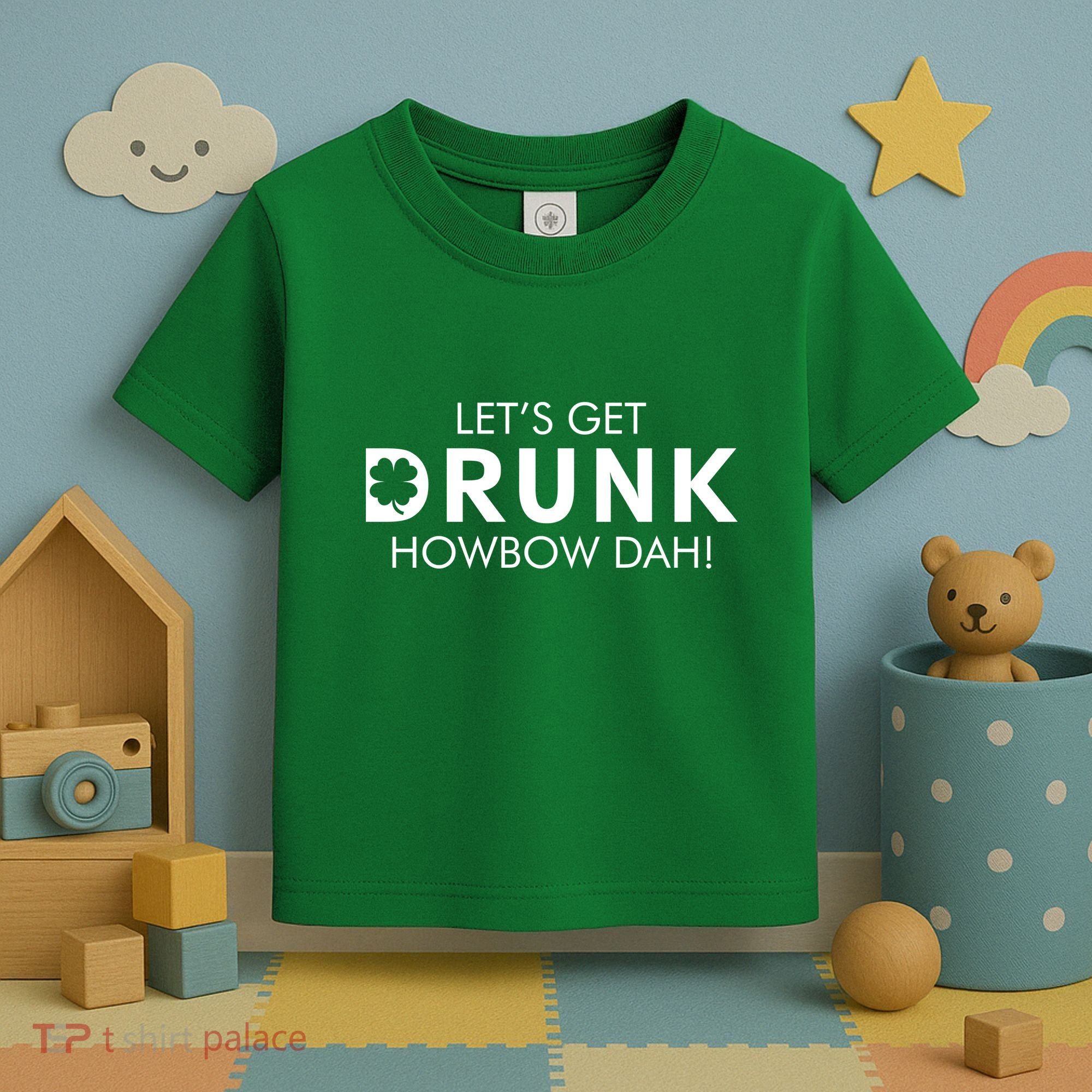 Let's Get Drunk Howbow Dah! St. Patrick's Day Clover Toddler T-Shirt