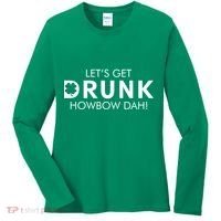 Let's Get Drunk Howbow Dah! St. Patrick's Day Clover Women's Long Sleeve Shirt thumb 0