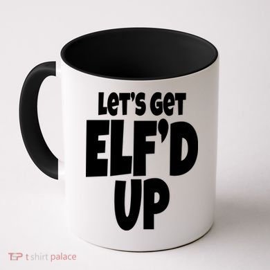 Let's Get Elf'd Up Coffee Mug