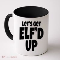 Let's Get Elf'd Up Coffee Mug thumb 0