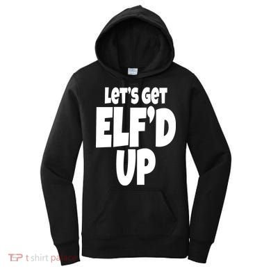 Let's Get Elf'd Up Women's Hoodie