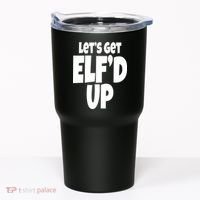 Let's Get Elf'd Up Tumbler thumb 0