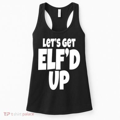 Let's Get Elf'd Up Women's Tank Top