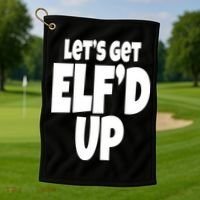 Let's Get Elf'd Up Golf Towel thumb 1