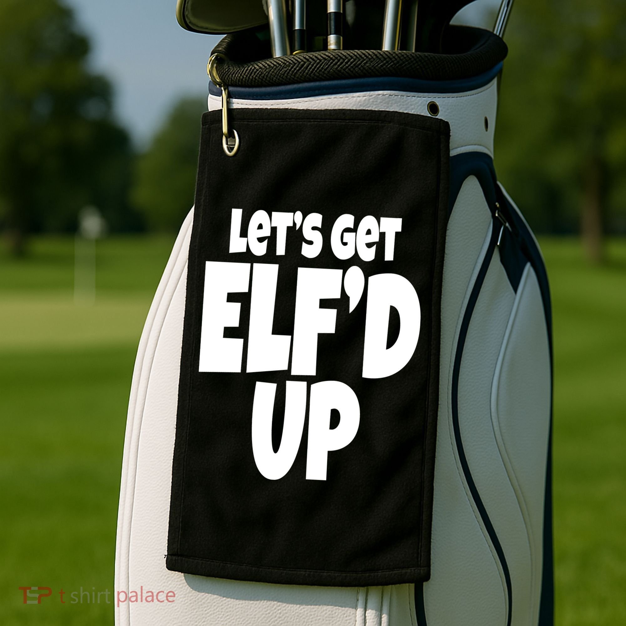 Let's Get Elf'd Up Golf Towel