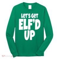 Let's Get Elf'd Up Long Sleeve Shirt thumb 0