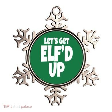 Let's Get Elf'd Up Ornament