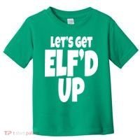 Let's Get Elf'd Up Toddler T-Shirt thumb 0