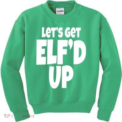 Let's Get Elf'd Up Kids Sweatshirt