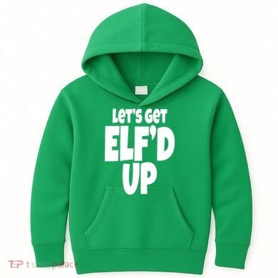 Let's Get Elf'd Up Kids Hoodie