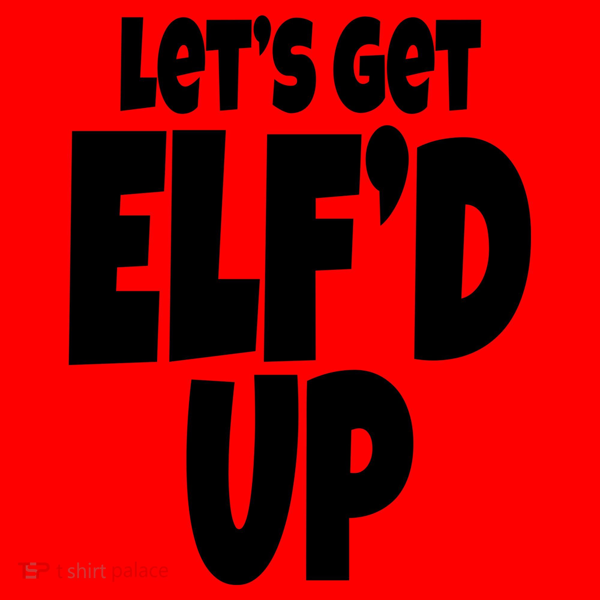 Let's Get Elf'd Up Santa Hat