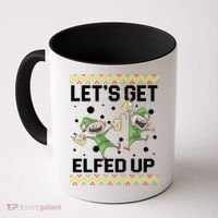 Let's Get Elfed Up Ugly Christmas Coffee Mug thumb 0