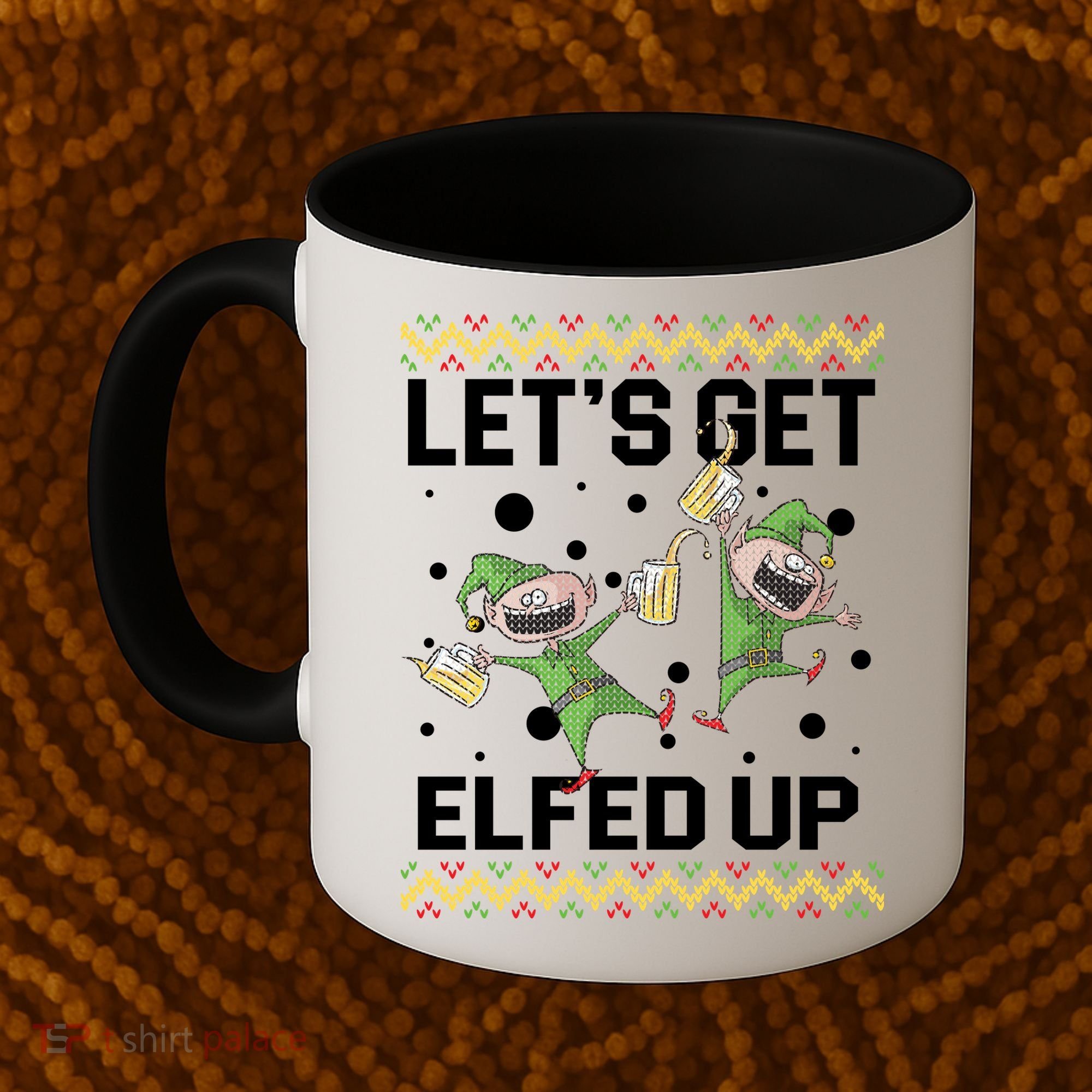 Let's Get Elfed Up Ugly Christmas Coffee Mug