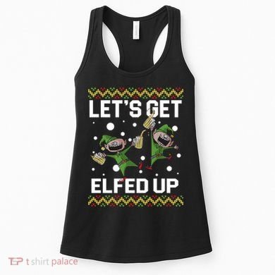 Let's Get Elfed Up Ugly Christmas Women's Tank Top