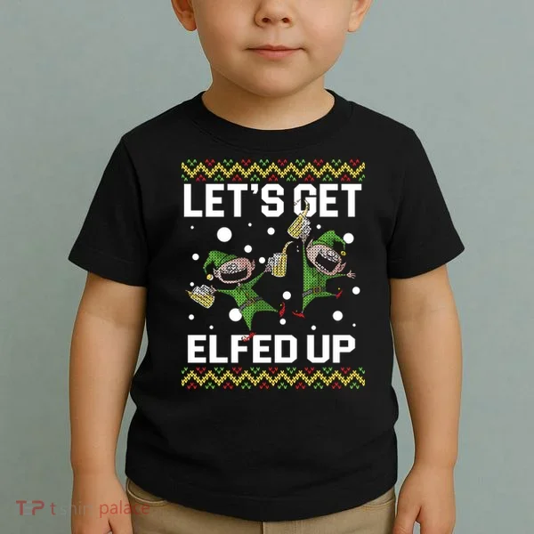 Let's Get Elfed Up Ugly Christmas Toddler T-Shirt